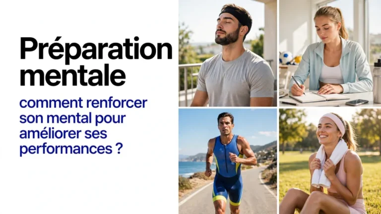 Préparation mentale : comment renforcer son mental pour améliorer ses performances ?